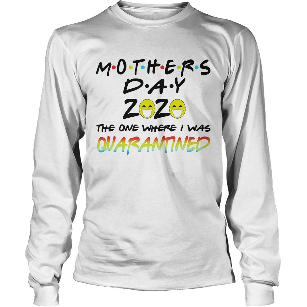Mothers day 2020 the one where i was quarantined mask covid19 colors Long Sleeve