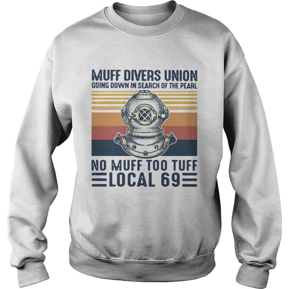 Muff Divers Union Going Down In Search Of The Pearl No Muff Too Tuff Local 69 Vintage Sweatshirt