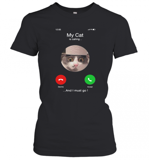 My Cat Is Calling And I Must Go T-Shirt Classic Women's T-shirt