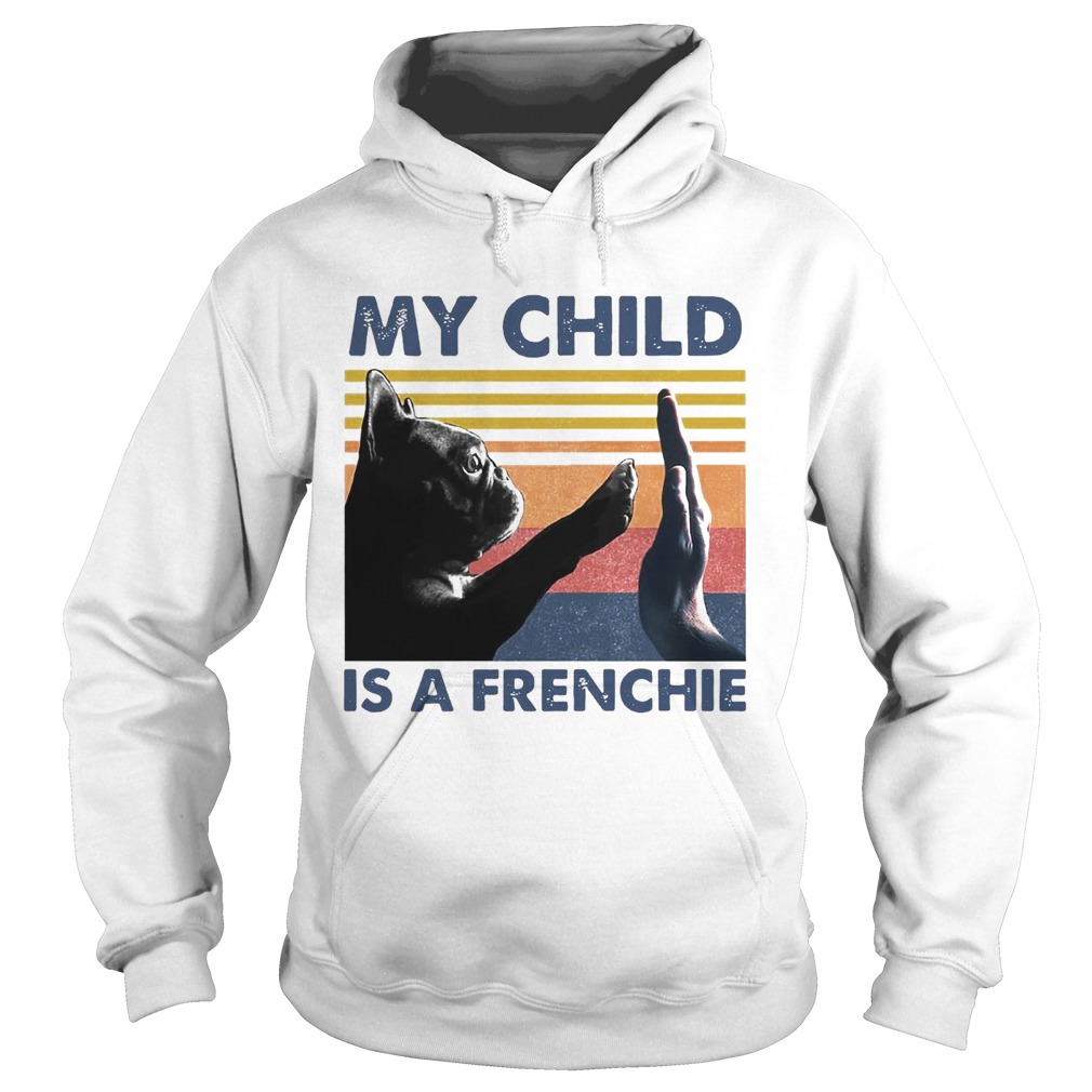 My Child Is A Frenchie Vintage Hoodie