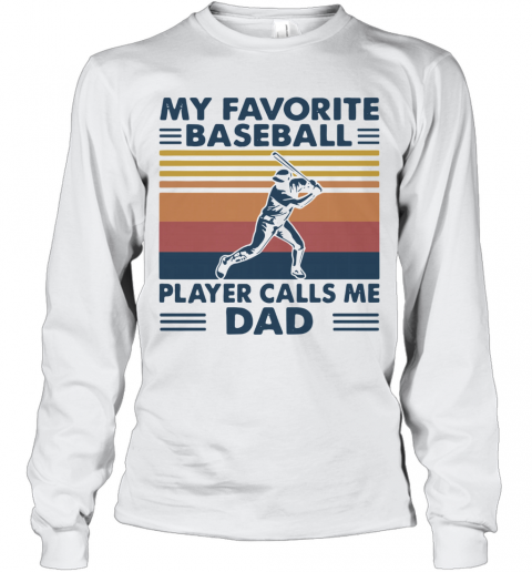 My Favorite Baseball Player Calls Me Dad Vintage T-Shirt Long Sleeved T-shirt 