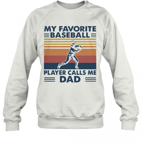 My Favorite Baseball Player Calls Me Dad Vintage T-Shirt Unisex Sweatshirt