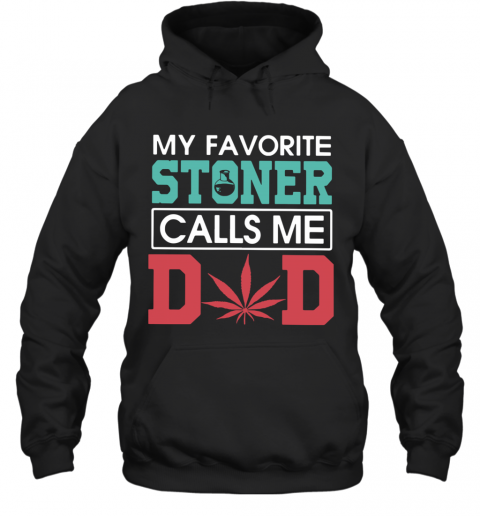 My Favorite Stoners Calls Me Dad T-Shirt Unisex Hoodie