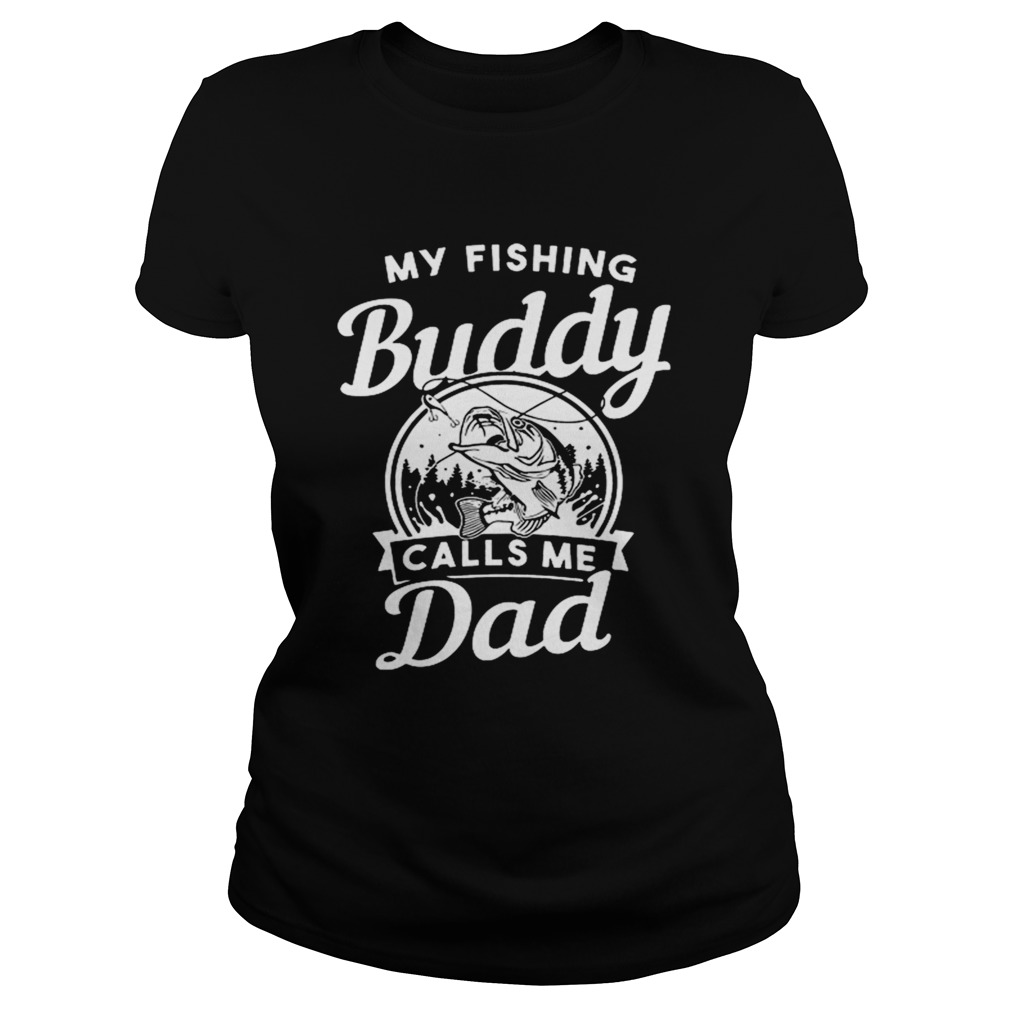 My Fishing Buddy Calls Me Dad Classic Ladies