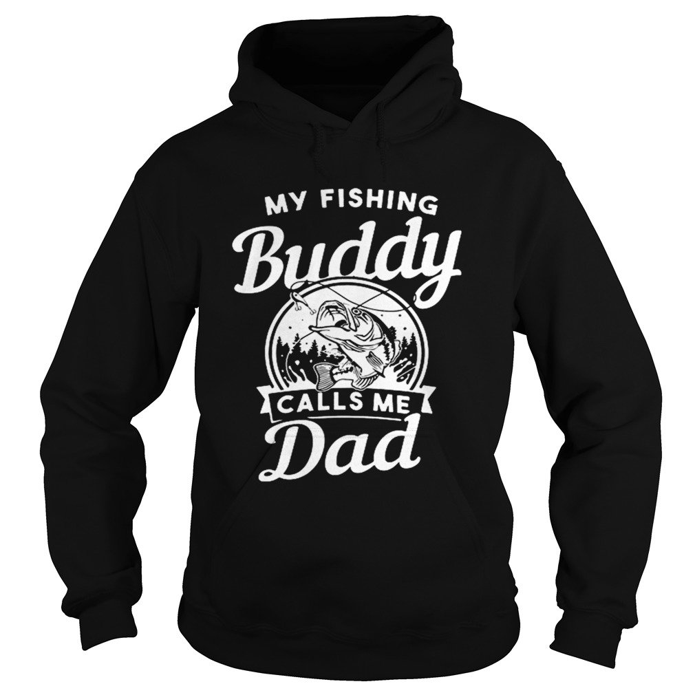 My Fishing Buddy Calls Me Dad Hoodie