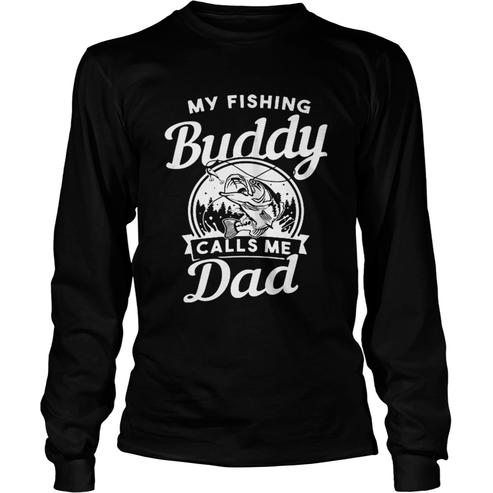 My Fishing Buddy Calls Me Dad Long Sleeve