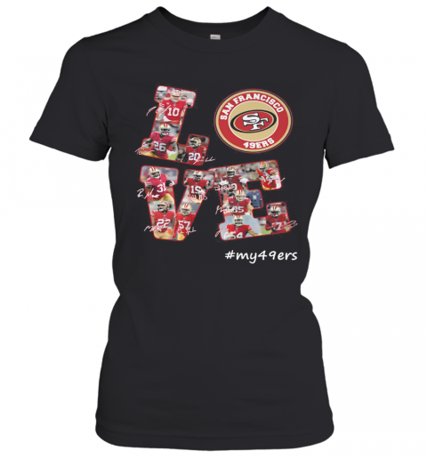 My Love San Francisco 49Ers Team Players Signatures T-Shirt Classic Women's T-shirt