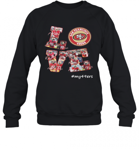 My Love San Francisco 49Ers Team Players Signatures T-Shirt Unisex Sweatshirt