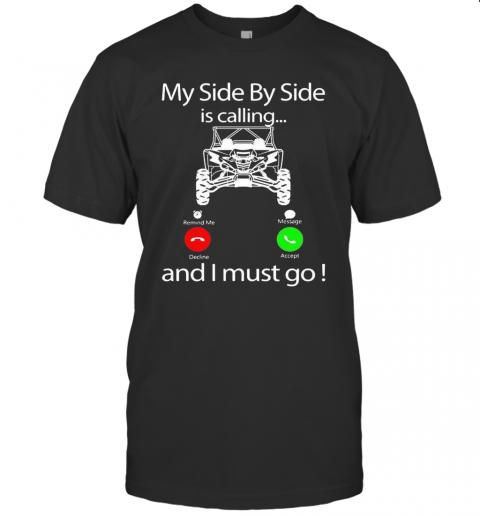 My Side By Side Is Calling And I Must Go T-Shirt