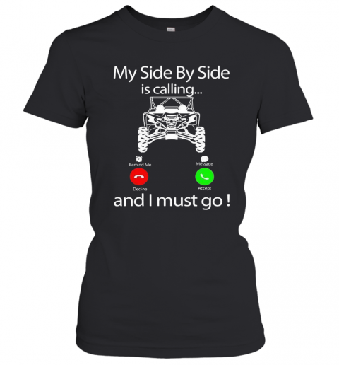 My Side By Side Is Calling And I Must Go T-Shirt Classic Women's T-shirt