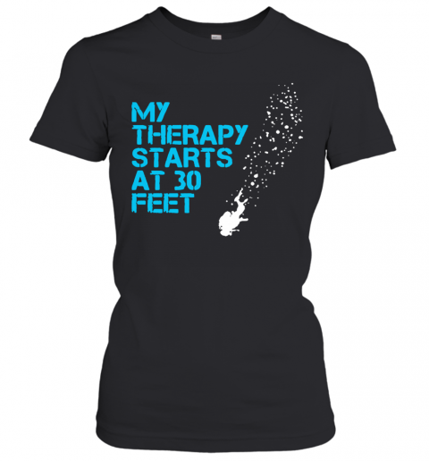 My Therapy Starts At 30 Feet T-Shirt Classic Women's T-shirt