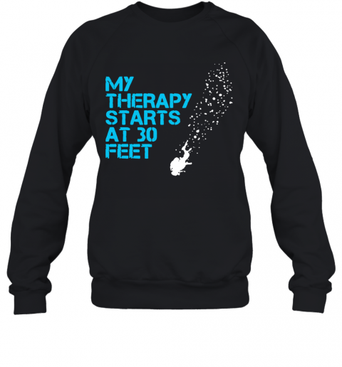 My Therapy Starts At 30 Feet T-Shirt Unisex Sweatshirt