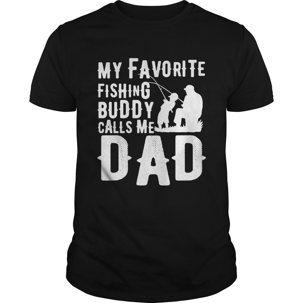My favorite fishing buddy calls me dad shirt