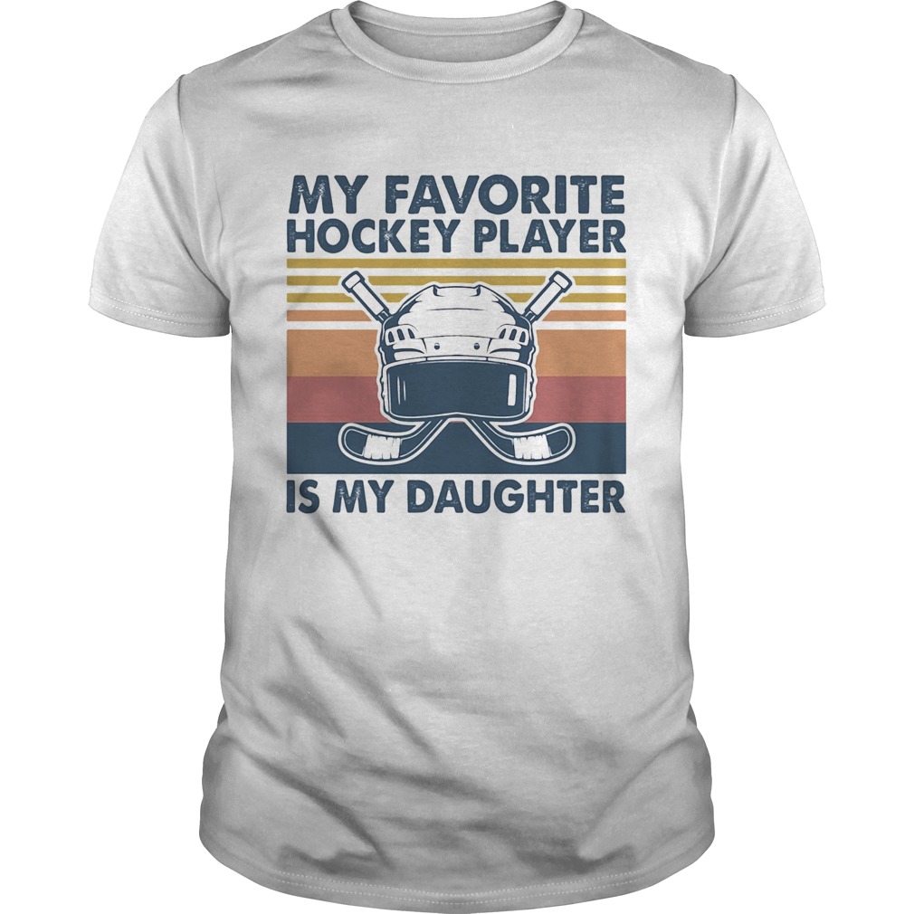 My favorite hockey player is my daughter vintage shirt