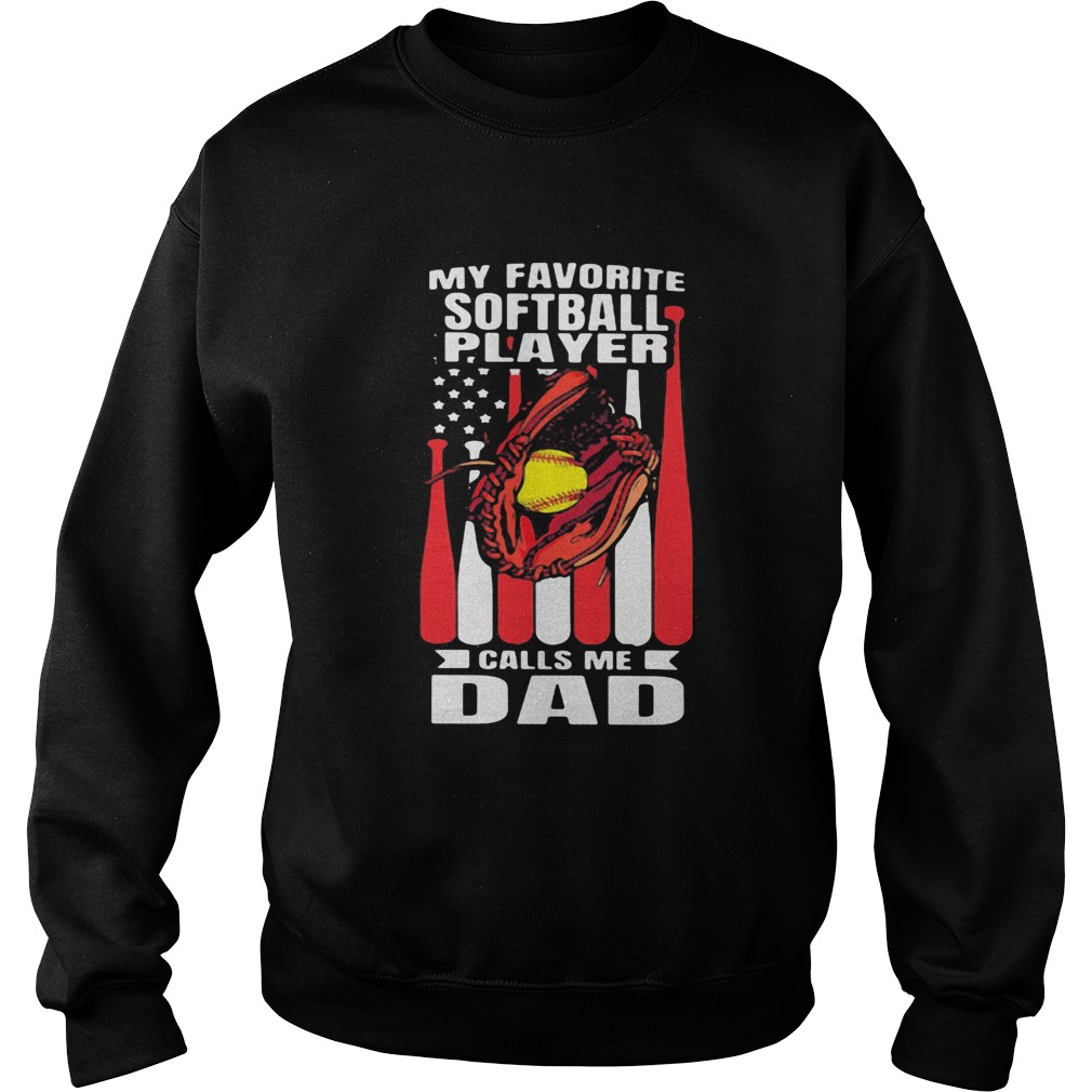 My favorite softball player calls me dad american flag independence day vintage Sweatshirt