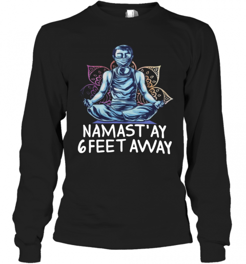 Namastay 6 Feet Away Quarantine T-Shirt Long Sleeved T-shirt 
