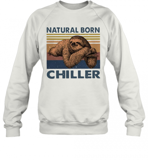 Natural Born Chiller Sloth Vintage T-Shirt Unisex Sweatshirt