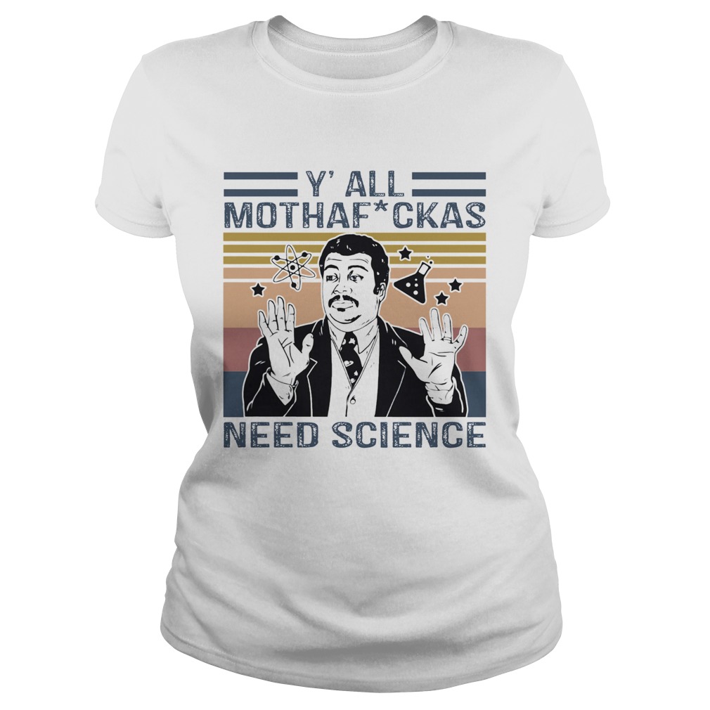 Neil degrasse tyson yall mothafuckas need science star vintage Classic Ladies