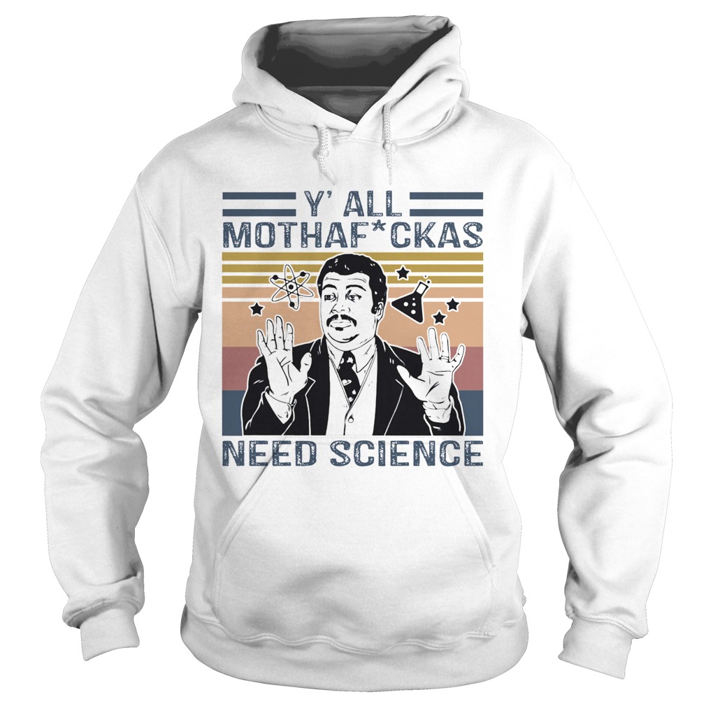 Neil degrasse tyson yall mothafuckas need science star vintage Hoodie