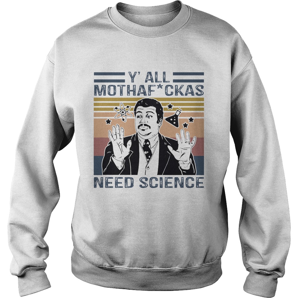 Neil degrasse tyson yall mothafuckas need science star vintage Sweatshirt