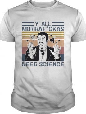 Neil degrasse tyson yall mothafuckas need science star vintage shirt