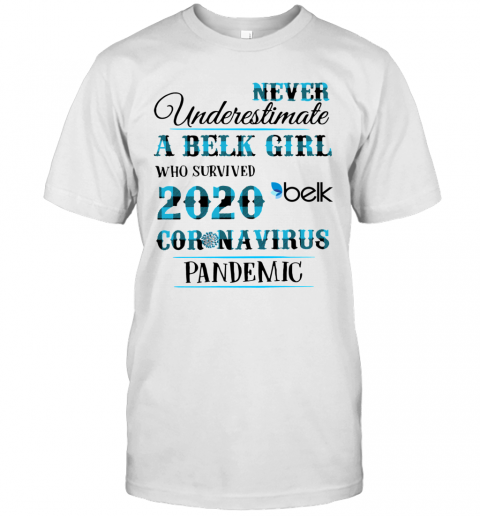 Never Underestimate A Belk Girl Who Survived 2020 Belk Coronavirus Pandemic T-Shirt
