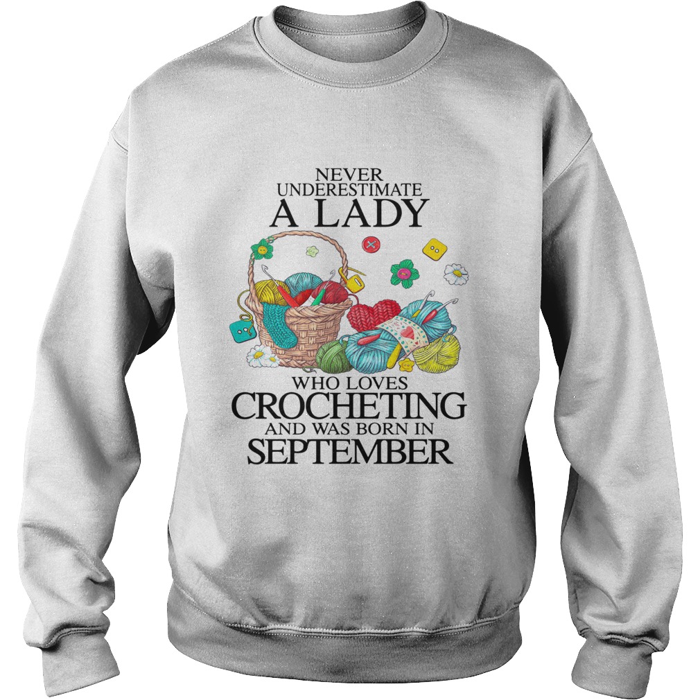 Never Underestimate A Lady Who Loves Crocheting And Was Born In September Sweatshirt