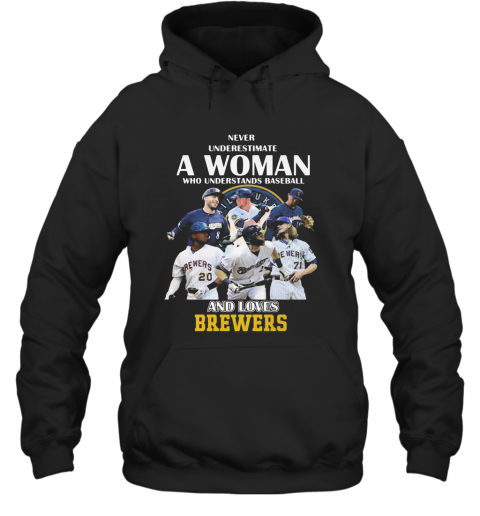 Never Underestimate A Woman Who Understands Baseball And Loves Milwaukee Brewers T-Shirt Unisex Hoodie