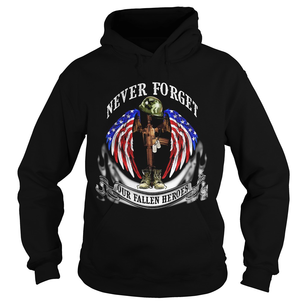 Never forget our fallen heroes American flag veteran Independence Day Hoodie