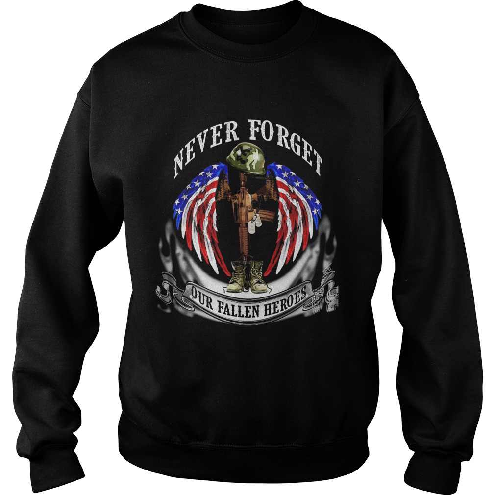 Never forget our fallen heroes American flag veteran Independence Day Sweatshirt