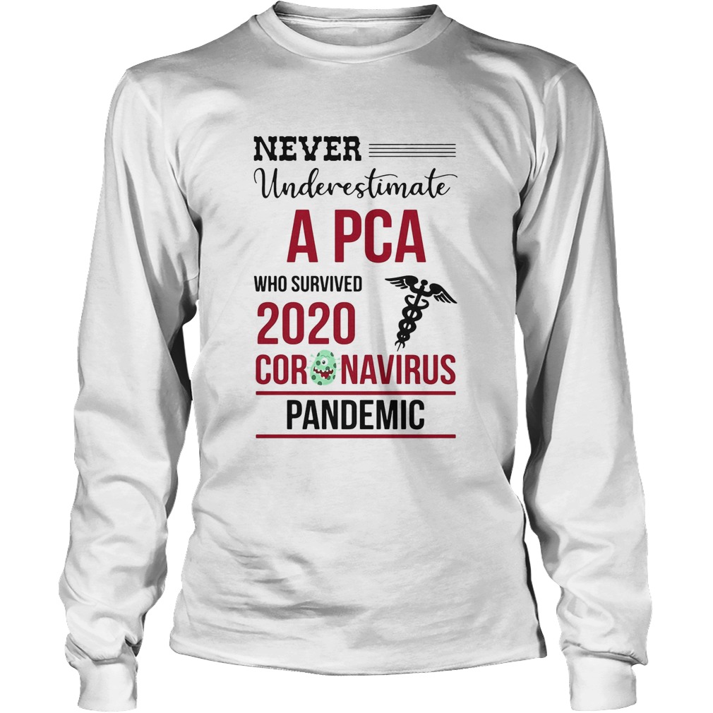 Never underestimate a PCA assistant who survived 2020 coronavirus pandemic Long Sleeve