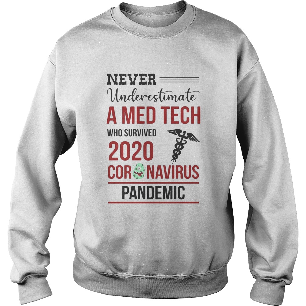 Never underestimate a med tech who survived 2020 coronavirus pandemic Sweatshirt