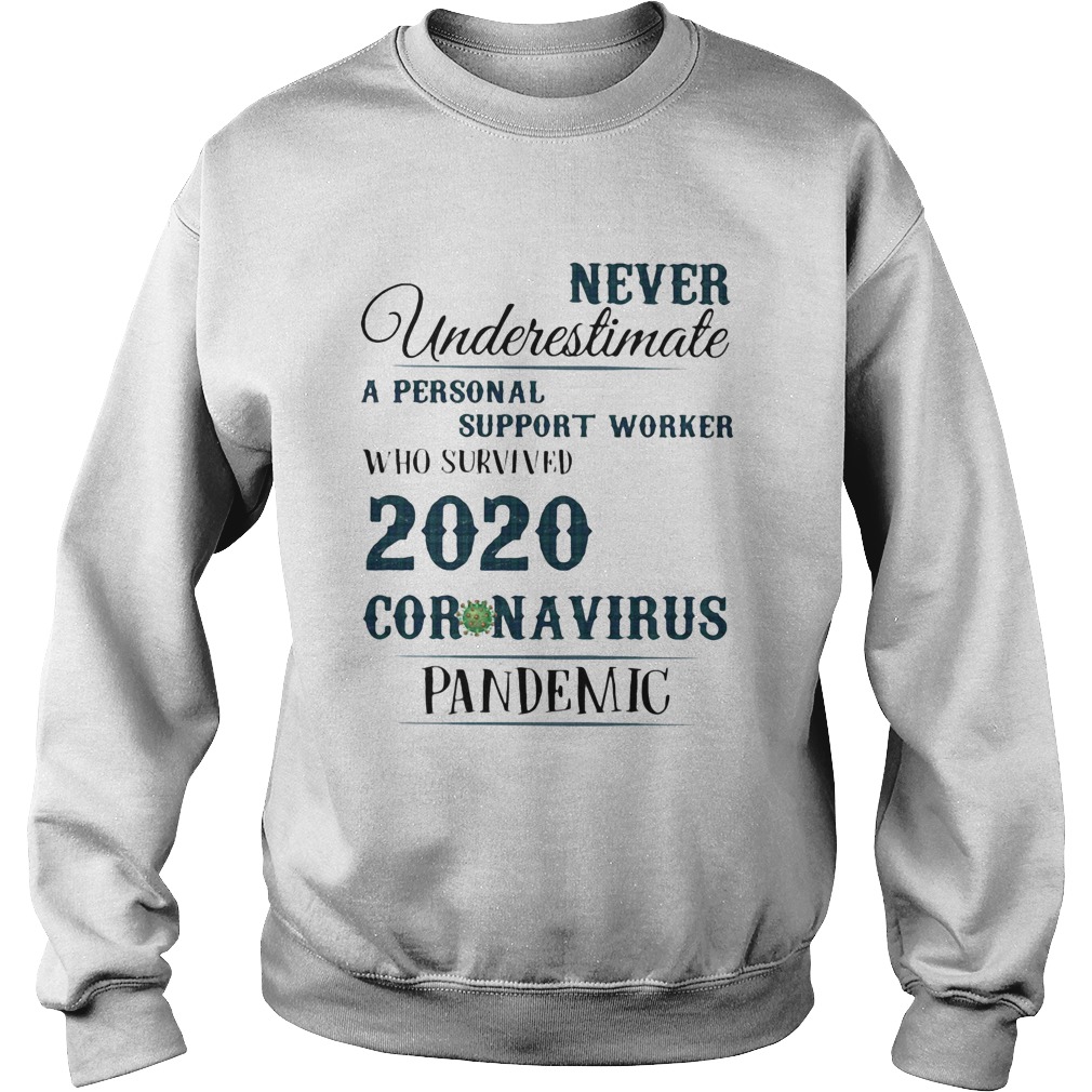 Never underestimate a personal suport worker who survived 2020 coronavirus pandemic Sweatshirt
