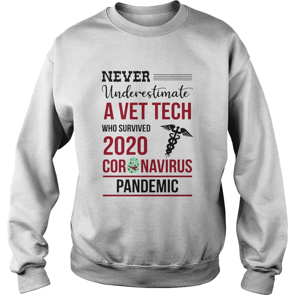 Never underestimate a vet tech assistant who survived 2020 coronavirus pandemic Sweatshirt