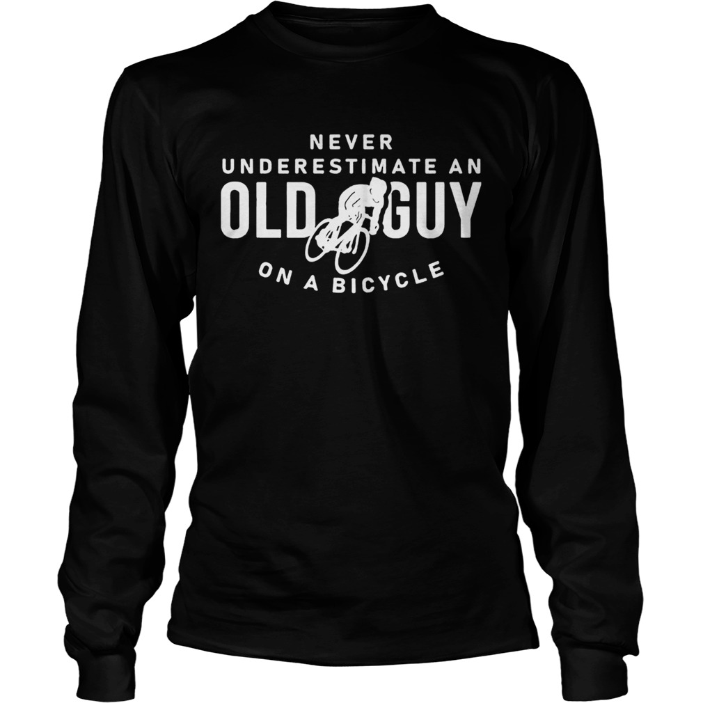 Never underestimate an old guy on a bicycle Long Sleeve