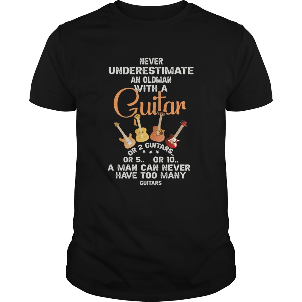 Never underestimate an oldman with a guitar or 2 guitars shirt