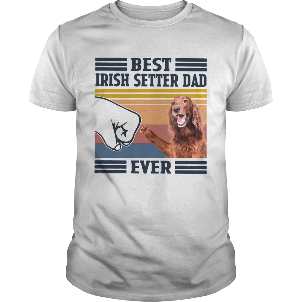 Nice Best Irish Setter Dad Ever Vintage shirt