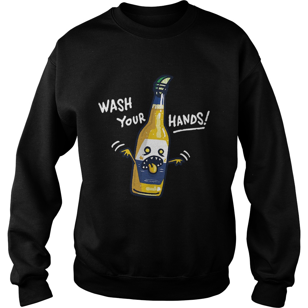 Nice Wash Your Hands Corona Beer Sweatshirt