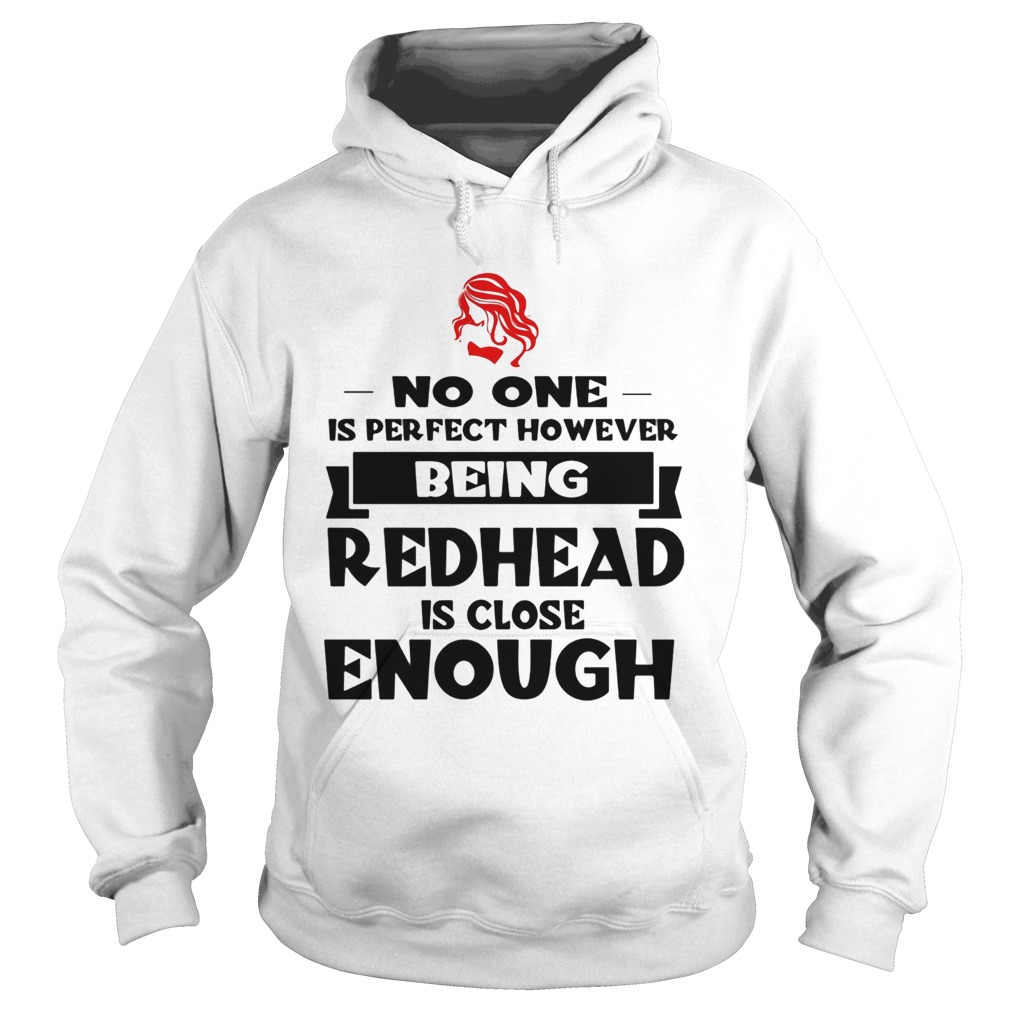 No one is perfect however being redhead is close enough Hoodie