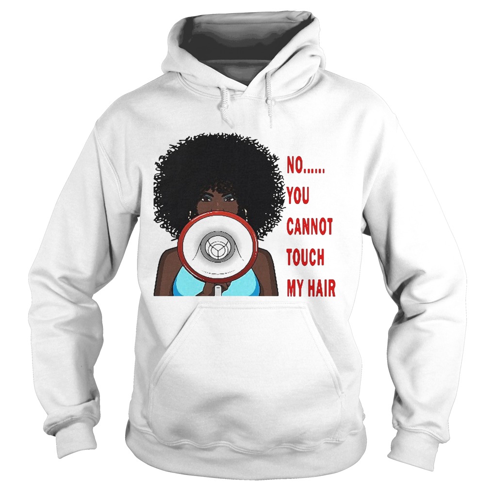 No you cannot touch my hair Hoodie