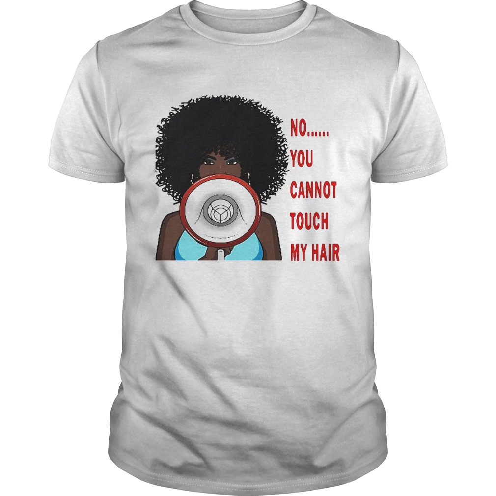 No you cannot touch my hair shirt
