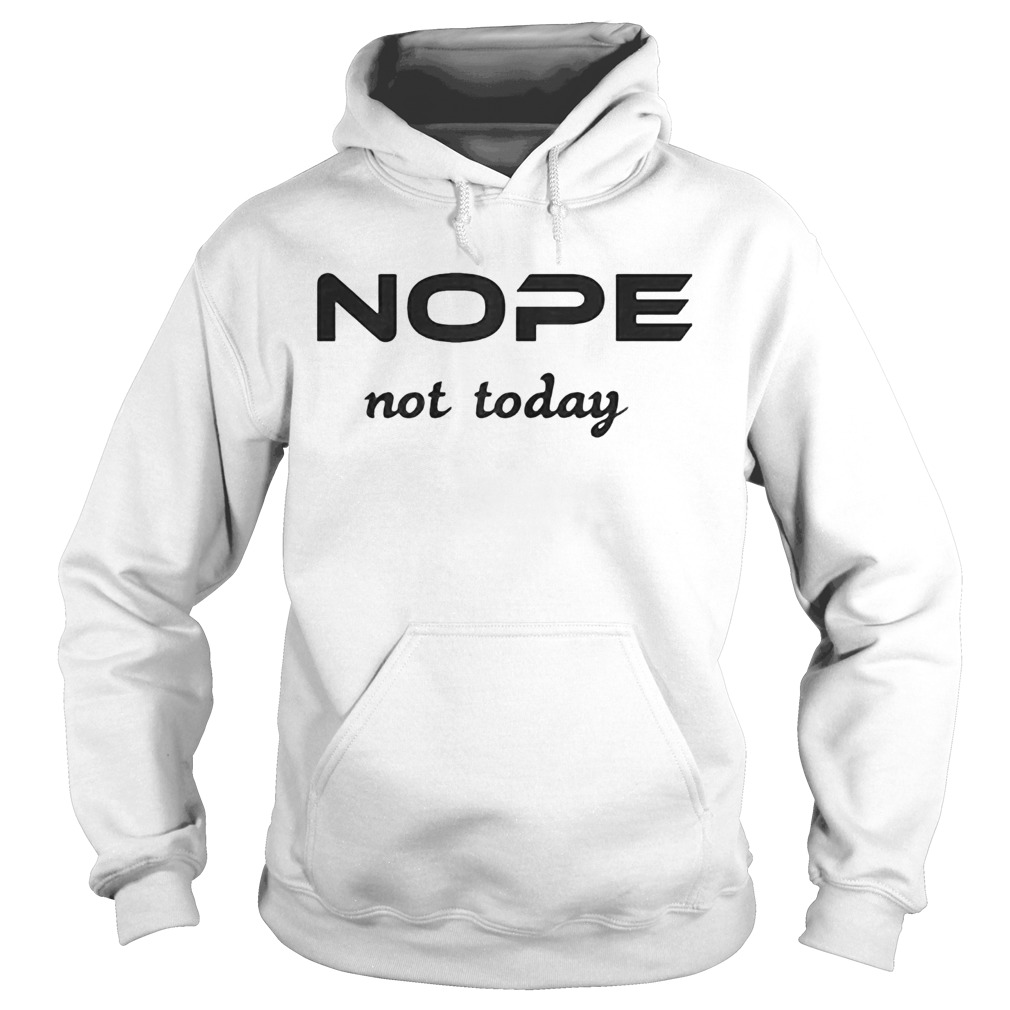 Nope not today classic Hoodie