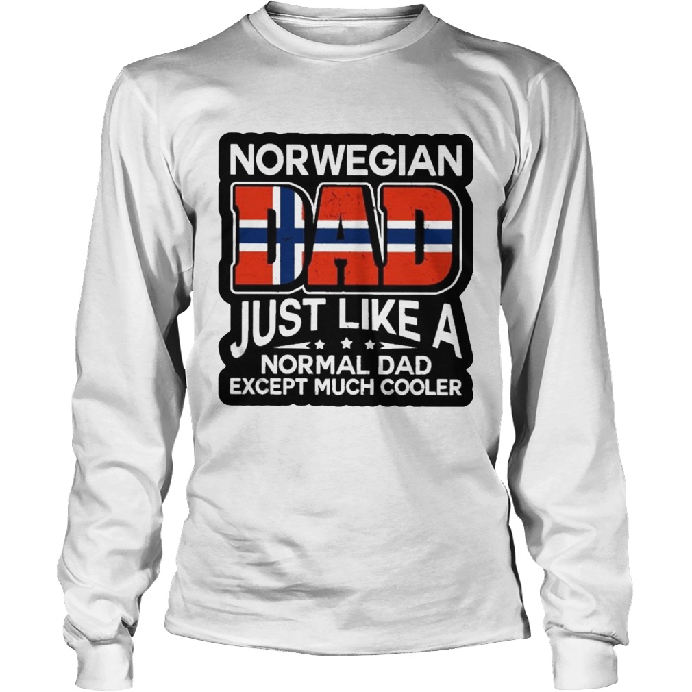 Norwegian Dad Just Like A Normal Dad Except Much Cooler Long Sleeve