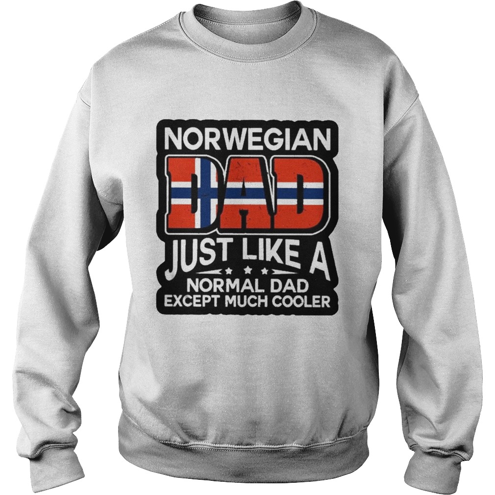Norwegian Dad Just Like A Normal Dad Except Much Cooler Sweatshirt