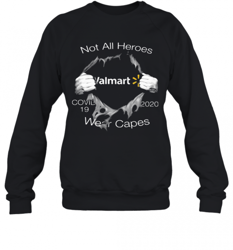 Not All Heroes Covid 19 Walmart 2020 Wear Capes T-Shirt Unisex Sweatshirt