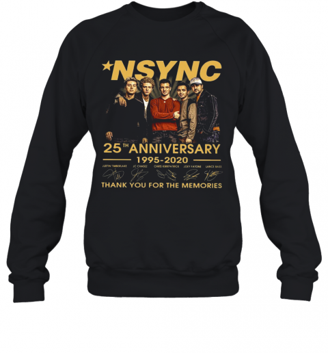 Nsync 25Th Anniversary 1995 2020 Thank You For The Memories T-Shirt Unisex Sweatshirt