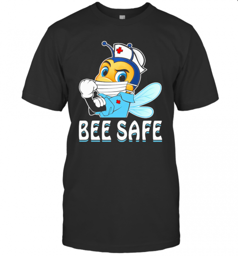 Nurse Bee Wear Mask Bee Safe Covid 19 T-Shirt