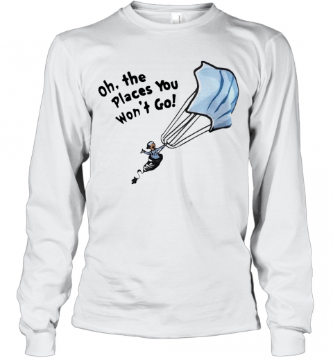 Nurse Mask Oh The Places You Won't Go T-Shirt Long Sleeved T-shirt 