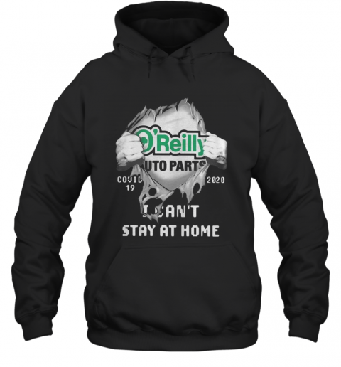 O'Reilly Auto Parts Inside Me Covid 19 2020 I Can'T Stay At Home T-Shirt Unisex Hoodie