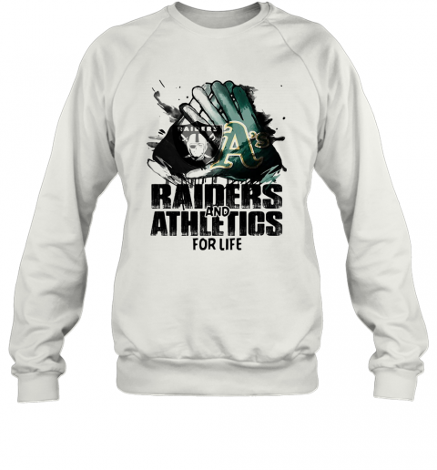 Oakland Raiders And Oakland Athletics For Life Art T-Shirt Unisex Sweatshirt